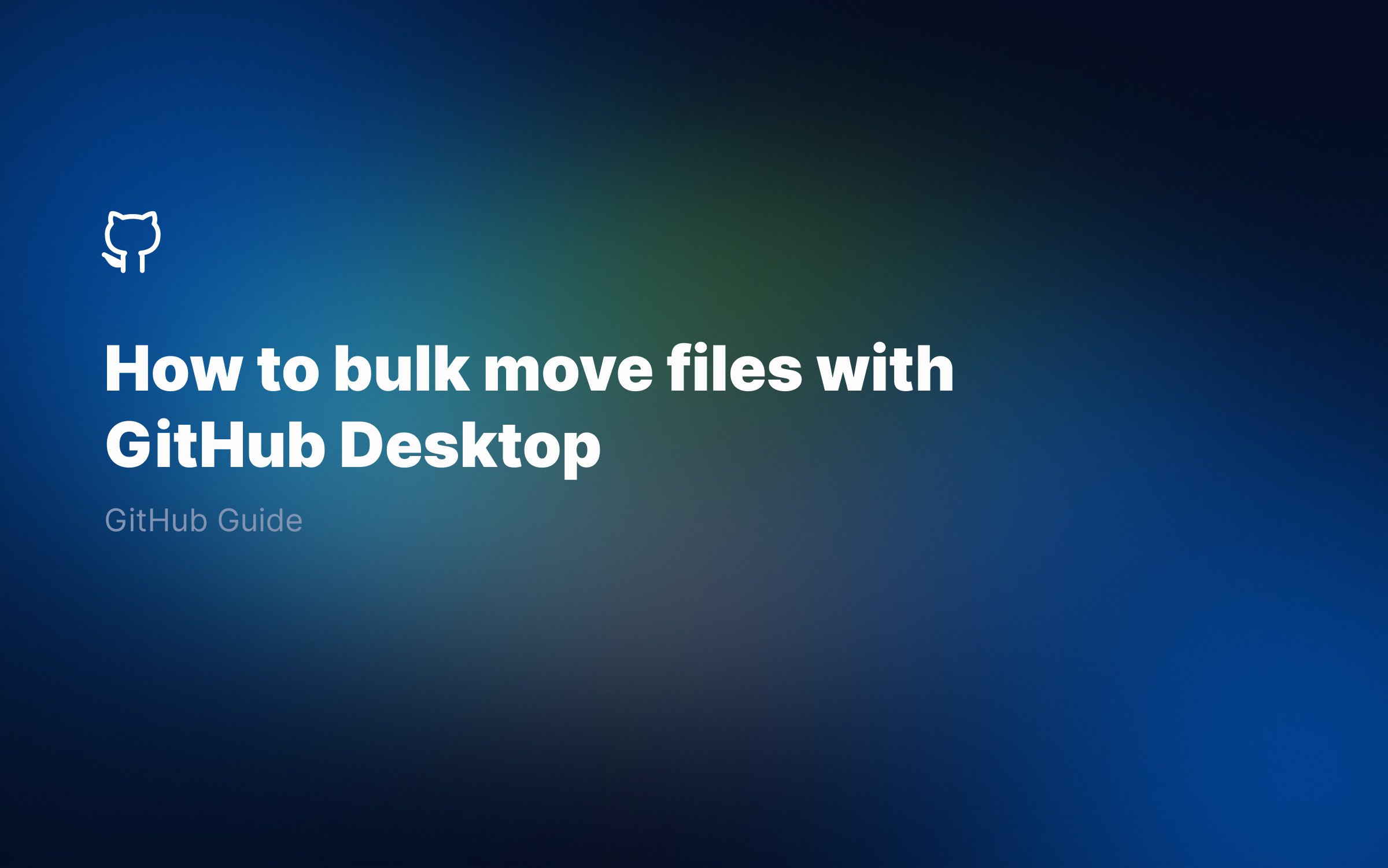 How to bulk move multiple files with GitHub Desktop
